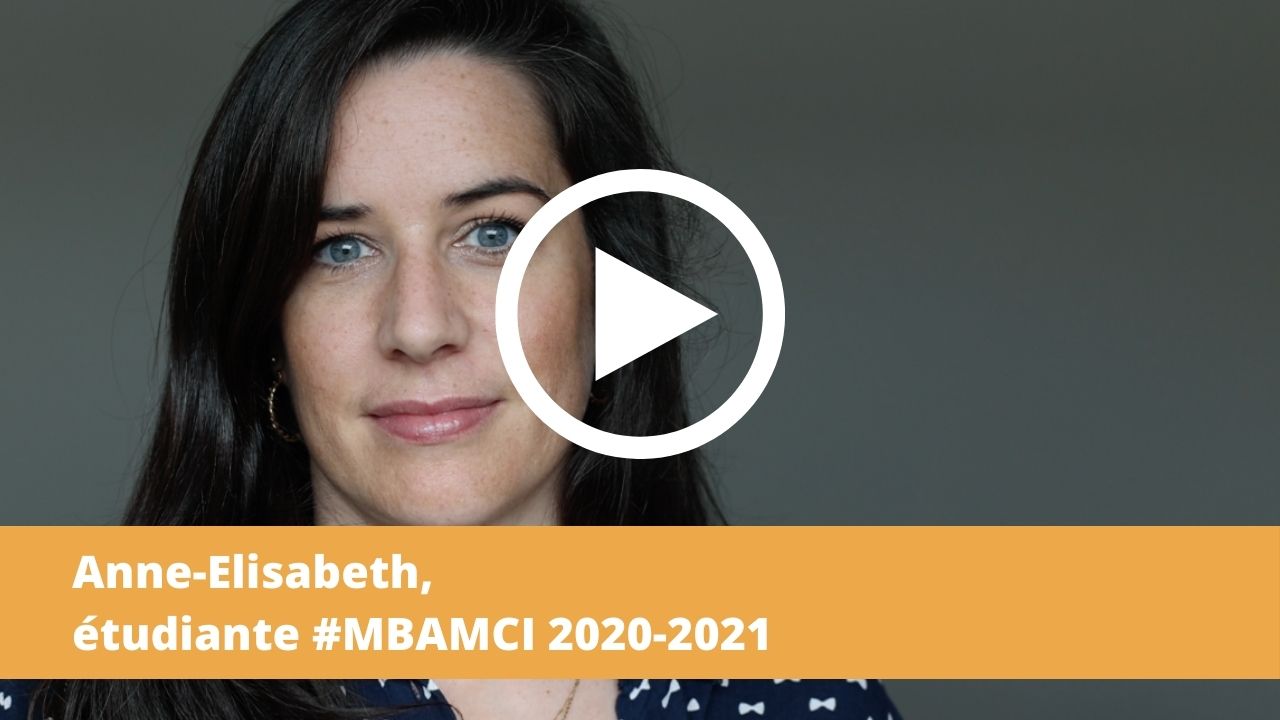 Article Retour d’expérience en vidéo de Anne-Elisabeth, étudiante MBAMCI 2020-2021